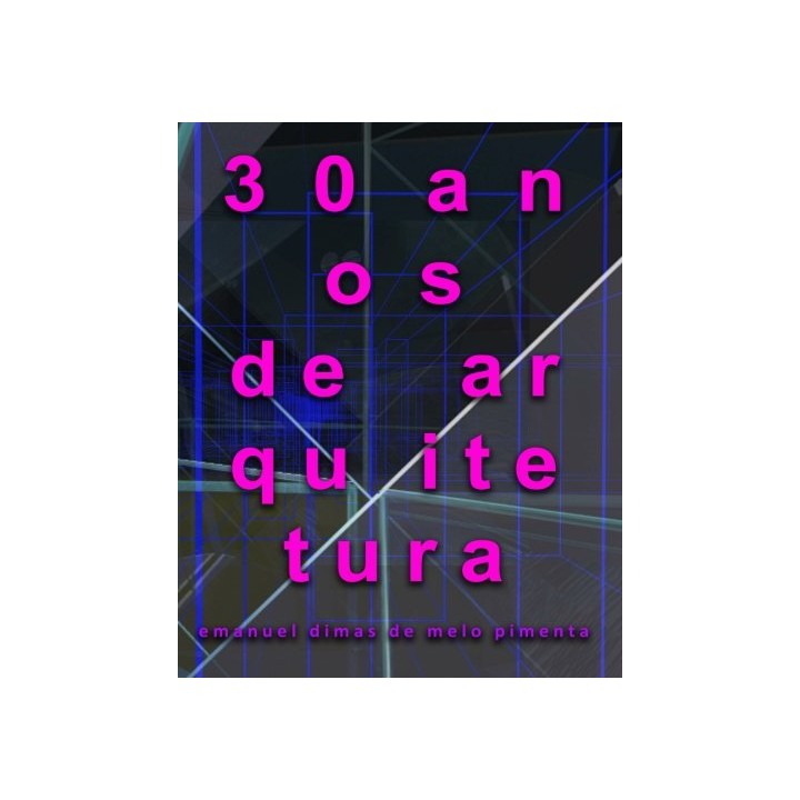 30 anos de arquitetura (Portuguese Edition)